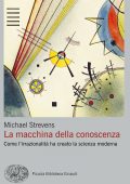 Michael Strevens - La macchina della conoscenza (2021)
