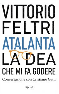 Vittorio Feltri – Atalanta. La Dea che mi fa godere (2021)