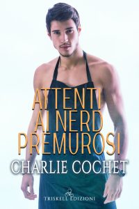 Charlie Cochet – Attenti ai nerd premurosi (2021)