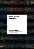 Carlotta Vagnoli - Poverine. Come non si racconta il femminicidio (2021)
