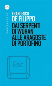 Francesco De Filippo – Dai serpenti di Wuhan alle aragoste di Portofino (2020)