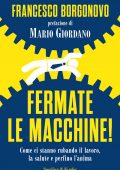 Francesco Borgonovo - Fermate le macchine! (2018)
