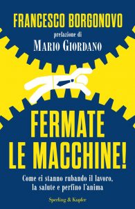 Francesco Borgonovo – Fermate le macchine! (2018)