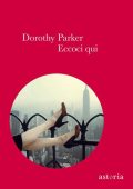 Dorothy Parker - Eccoci qui (2013)