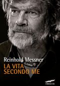 Reinhold Messner - La vita secondo me (2014)