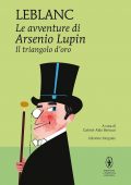 Maurice Leblanc - Le avventure di Arsenio Lupin. Il triangolo d'oro (2021)