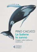 Pino Cacucci - Le balene lo sanno (2018)