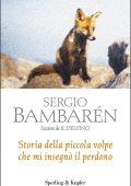 Sergio Bambarén - Storia della piccola volpe che mi insegnò il perdono (2017)