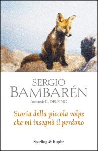 Sergio Bambarén – Storia della piccola volpe che mi insegnò il perdono (2017)