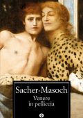 Leopold von Sacher-Masoch - Venere in pelliccia (2013)