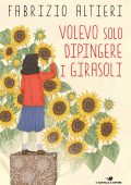 Fabrizio Altieri - Volevo solo dipingere i girasoli (2021)