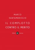 Marco Santambrogio - Il complotto contro il merito (2021)