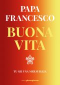 Papa Francesco - Buona vita. Tu sei una meraviglia (2021)