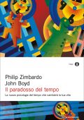 John Boyd, Philip Zimbardo - Il paradosso del tempo (2021)