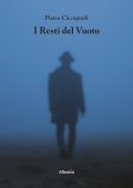 img Pietro Ciccopiedi - I Resti del Vuoto (2021)