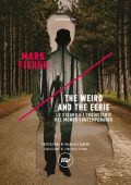 Mark Fisher - The weird and the eerie (2018)