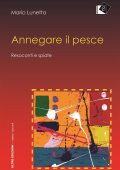 img Mario Lunetta – Annegare il pesce (2017)