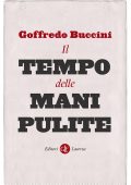 Goffredo Buccini - Il tempo delle mani pulite (2021)
