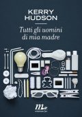 Kerry Hudson - Tutti gli uomini di mia madre (2016)
