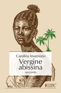 Carolina Invernizio – Vergine abissina (2016)
