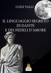 Luigi Valli – Il linguaggio segreto di Dante e dei Fedeli d’Amore (2021)