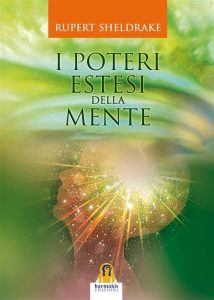 Rupert Sheldrake – I Poteri Estesi della Mente (2018)