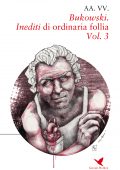img AA.VV. - Bukowski. Inediti di ordinaria follia Vol.3 (2016)