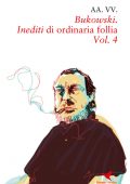 img AA.VV. - Bukowski. Inediti di ordinaria follia Vol.4 (2017)