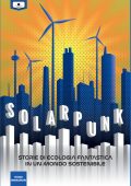 AA.VV. - Solarpunk. Storie di ecologia fantastica in un mondo sostenibile. Ediz. integrale (2021)