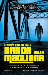 Massimo Lugli, Antonio Del Greco – Il baby killer della Banda della Magliana (2021)