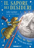 Sally Gardner - Il sapore dei desideri. Betsy, Mr. Tigre e le bacche della felicità (2021)