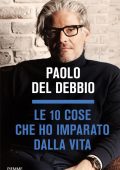 Paolo Del Debbio - Le 10 cose che ho imparato dalla vita (2021)