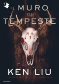 Ken Liu - Il muro di tempeste (2021)