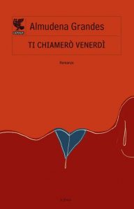 Almudena Grandes – Ti chiamerò Venerdì (2015)