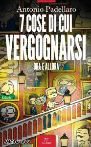 Antonio Padellaro – 7 cose di cui vergognarsi (2021)