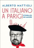 Alberto Mattioli - Un italiano a Parigi (2021)