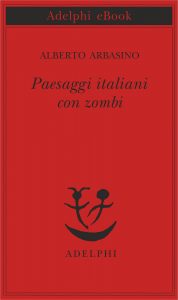 Alberto Arbasino – Paesaggi italiani con zombi (2018)