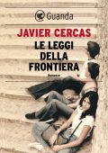 Javier Cercas - Le leggi della frontiera (2015)