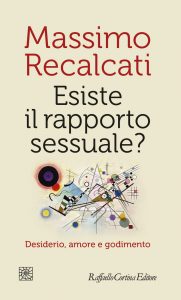 Massimo Recalcati – Esiste il rapporto sessuale? (2021)