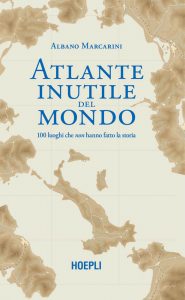 Albano Marcarini – Atlante inutile del mondo (2021)
