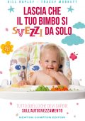 Gill Rapley, Tracey Murkett - Lascia che il tuo bimbo si svezzi da solo (2021)