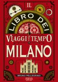Bruno Pellegrino - Il libro dei viaggi nel tempo di Milano (2021)