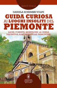 Daniela Schembri Volpe – Guida curiosa ai luoghi insoliti del Piemonte (2021)
