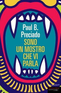Paul B. Preciado – Sono un mostro che vi parla (2021)