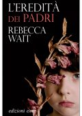 Rebecca Wait - L'eredità dei padri (2021)
