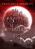 Francesca Ancarani - Il Lato Oscuro della Luna Vol. 1. Rivelazione (2021)
