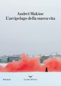 Andreï Makine - L'arcipelago della nuova vita (2017)
