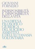 Giovanni Fornero - Indisponibilità e disponibilità della vita (2020)