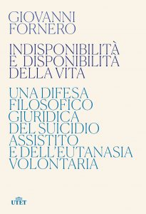 Giovanni Fornero – Indisponibilità e disponibilità della vita (2020)