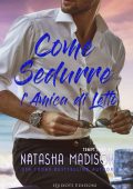 Natasha Madison – Tempt Serie Vol. 3. Come sedurre l’amica di letto (2021)
